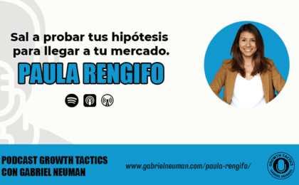 Paula Rengifo: Sal a probar tus hipótesis para llegar a tu mercado.